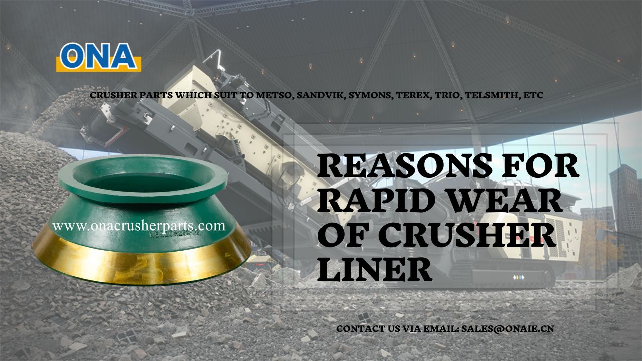 Reasons for The Rapid Wear of The Crusher Lining